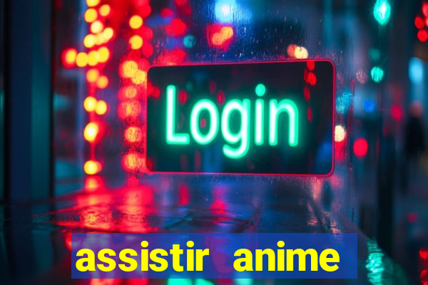 assistir anime online dublado